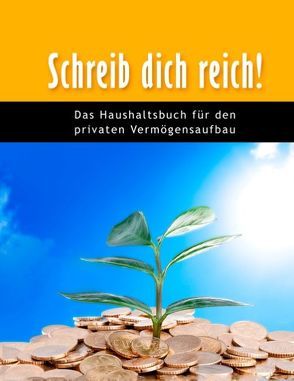 Schreib dich reich! Das Haushaltsbuch für den privaten Vermögensaufbau von Fynn,  Leo