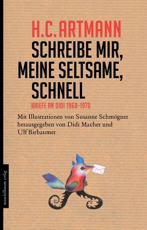 Schreibe mir, meine Seltsame, schnell von Artmann,  H. C., Bierbaumer,  Ulf, Macher,  Didi, Schmögner,  Susanne