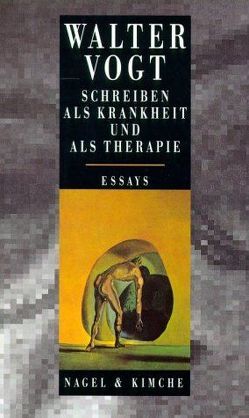 Schreiben als Krankheit und als Therapie von Marti,  Kurt, Salchli,  Kurt, Vogt,  Walter