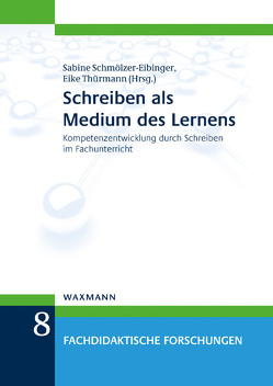 Schreiben als Medium des Lernens von Berning,  Johannes, Bushati,  Bora, Dalton-Puffer,  Christiane, Ebner,  Christopher, Ermakova,  Vera, Feilke,  Helmuth, Hartung,  Olaf, Krabbe,  Heiko, Lehnen,  Katrin, Liessmann,  Konrad Paul, Linnemann,  Markus, Nieswandt,  Martina, Pertzel,  Eva, Pohl,  Thorsten, Rincke,  Karsten, Rotter,  Daniela, Schilcher,  Anita, Schindler,  Kirsten, Schmölzer-Eibinger ,  Sabine, Schüler,  Lisa, Schütte,  Anna Ulrike, Stephany,  Sabine, Thürmann,  Eike, Wrobbel,  Lena, Zeder,  Franz