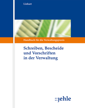 Schreiben, Bescheide und Vorschriften in der Verwaltung von Linhart,  Helmut