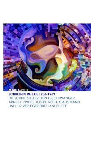 Schreiben im Exil 1936-1939 von Grote,  Maik