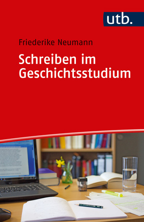 Schreiben im Geschichtsstudium von Neumann,  Friederike