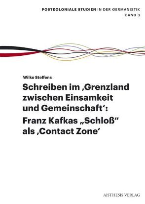 Schreiben im ‚Grenzland zwischen Einsamkeit und Gemeinschaft‘: von Steffens,  Wilko