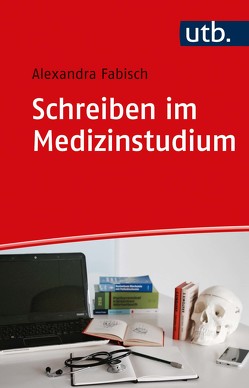 Schreiben im Medizinstudium von Fabisch,  Alexandra