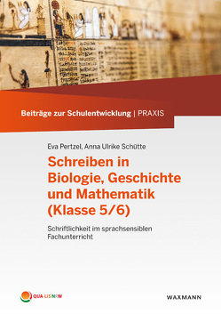 Schreiben in Biologie, Geschichte und Mathematik (Klasse 5/6) von Austermann,  Jens, Bollmann,  Laura, Heiter,  Maria, Isselbächer-Giese,  Annette, Karow-Hanschke,  Diana, Pertzel,  Eva, Schuster,  Heike, Schütte,  Anna Ulrike, Thürmann,  Eike