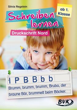 Schreiben lernen – Druckschrift Nord von Höffmann,  Silke, Regelein,  Silvia