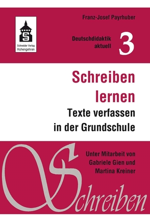 Schreiben lernen von Gien,  Gabriele, Kreiner,  Martina, Payrhuber,  Franz J