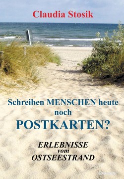 Schreiben Menschen heute noch Postkarten? Erlebnisse vom Ostseestrand von Stosik,  Claudia