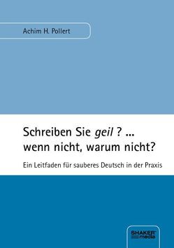 Schreiben Sie geil? … wenn nicht, warum nicht? von Pollert,  Achim H