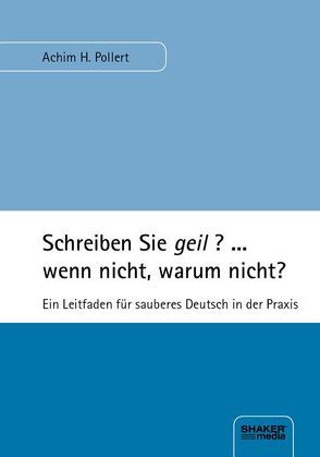 Schreiben Sie geil? … wenn nicht, warum nicht? von Pollert,  Achim H