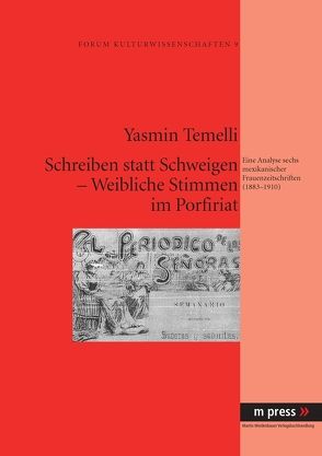 Schreiben statt Schweigen – Weibliche Stimmen im Porfiriat von Temelli,  Yasmin