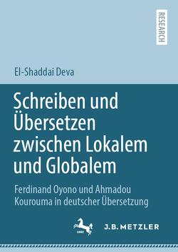 Schreiben und Übersetzen zwischen Lokalem und Globalem von Deva,  El-Shaddai