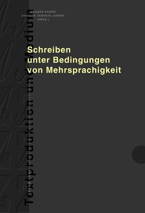 Schreiben unter Bedingungen von Mehrsprachigkeit von Knorr,  Dagmar, Verhein-Jarren,  Annette