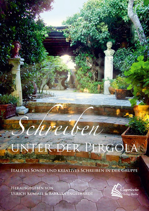 Schreiben unter der Pergola von Dr.Kümmel,  Ulrich, Engelhardt,  Barbara