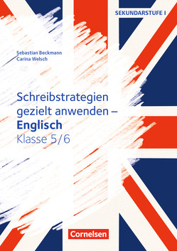 Schreibstrategien gezielt anwenden – Schreibkompetenz Fremdsprachen SEK I – Englisch – Klasse 5/6 von Beckmann,  Sebastian, Welsch,  Carina