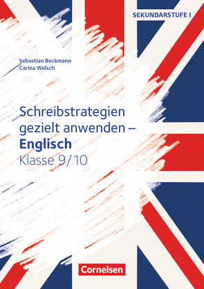 Schreibstrategien gezielt anwenden – Schreibkompetenz Fremdsprachen SEK I – Englisch – Klasse 9/10 von Beckmann,  Sebastian, Welsch,  Carina