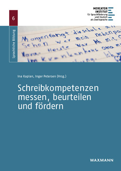 Schreibkompetenzen messen, beurteilen und fördern von Bulut,  Necle, Decker,  Lena, Hachmeister,  Sabine, Kaplan,  Ina, Knott,  Christina, Mainzer-Murrenhoff,  Mirka, Mathiebe,  Moti, Peschel,  Corinna, Petersen,  Inger, Rossack,  Solvig, Sontag,  Christine, Wild,  Johannes