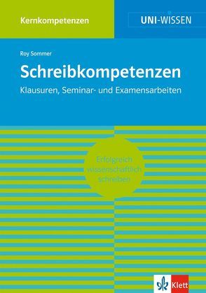 Uni Wissen Schreibkompetenzen: Erfolgreich wissenschaftlich schreiben von Sommer,  Roy