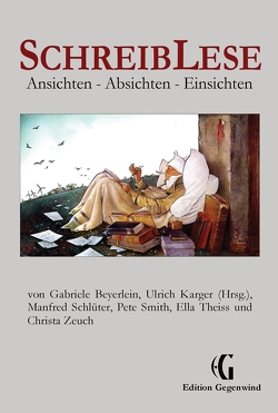 SchreibLese von Beyerlein,  Gabriele, Karger,  Ulrich, Schlüter,  Manfred, Smith,  Pete, Theiss,  Ella, Zeuch,  Christa