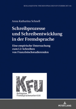 Schreibprozesse und Schreibentwicklung in der Fremdsprache von Schnell,  Anna Katharina