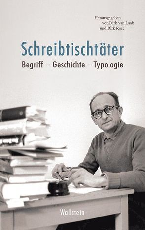 Schreibtischtäter von Röse,  Dirk, van Laak,  Dirk