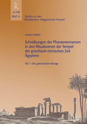 Schreibungen der Pharaonennamen in den Ritualszenen der Tempel der griechisch-römischen Zeit Ägyptens von Hallof,  Jochen