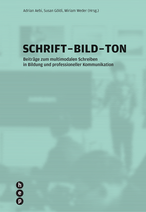 Schrift – Bild – Ton (E-Book) von Aebi,  Adrian, Göldi,  Susan, Weder,  Mirjam