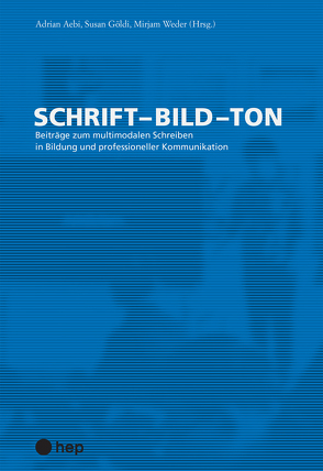 Schrift – Bild – Ton von Aebi,  Adrian, Göldi,  Susan, Weder,  Mirjam