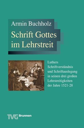 Schrift Gottes im Lehrstreit von Buchholz,  Armin