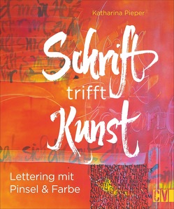 Schrift trifft Kunst von Pieper,  Katharina