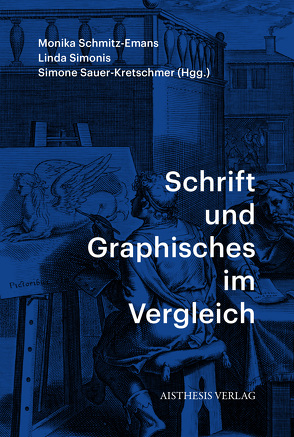 Schrift und Graphisches im Vergleich von Acciaioli,  Stefania, Aeberhard,  Simon, Allert,  Beate, Backe,  Hans-Joachim, Bigler,  Regula, Brandes,  Peter, Clare,  Jennifer, Dahms,  Christiane, Dziudzia,  Corinna, Eggers,  Michael, Emmrich,  Thomas, Franke,  William, Heimgartner,  Stephanie, Hughes,  Shaun F.D., Hultsch,  Anne, Imlinger,  Fabienne, Klimek,  Sonja, Matthies,  Hanna, Nantke,  Julia, Nickel,  Beatrice, Rericha,  Marit, Rieger,  Rita, Rimpau,  Laetitia, Rohner,  Melanie, Sauer-Kretschmer,  Simone, Schleich,  Markus, Schmitt,  Claudia, Schmitz-Emans,  Monika, Schneider,  Wolfgang Christian, Sestu,  Timo, Sexl,  Martin, Simonis,  Linda, Solte-Gresser,  Christiane, Stauffer,  Isabelle, Strätling,  Regine, Stuhlfauth-Trabert,  Mara, Völker,  Oliver, Weilandt,  Maria