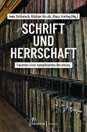 Schrift und Herrschaft von Freitag,  Klaus, Haude,  Rüdiger, Soldwisch,  Ines