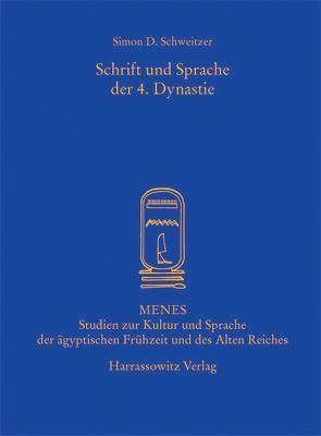 Schrift und Sprache der 4. Dynastie von Schweitzer,  Simon D