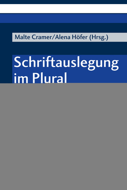 Schriftauslegung im Plural von Cramer,  Malte, Einbrodt,  Jil-Christin, Gürtler,  Fabienne Maria, Heinrich,  Leander, Höfer,  Alena, J.,  Daniel Jara, Jahnel,  Claudia, Janssen,  Claudia, Jochum-Bortfeld,  Carsten, Kahl,  Werner, Kunz-Lübcke,  Andreas, Muziazia,  Égide P., Ntondele,  Sarah A., Setzer,  Lena, Smit,  Peter-Ben, Uykan,  Lisa Nergiz, Wick,  Peter