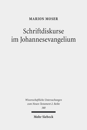 Schriftdiskurse im Johannesevangelium von Moser,  Marion