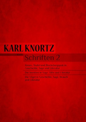 Schriften 2 – Hexen und Teufel in Sage und Literatur / Insekten in Sage und Literatur / Vögel in Sage und Literatur von Knortz,  Karl