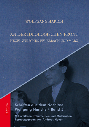 Schriften aus dem Nachlass Wolfgang Harichs: An der ideologischen Front von Harich,  Wolfgang, Heyer,  Andreas