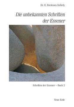 Schriften der Essener / Die unbekannten Schriften der Essener von Szekely,  Edmond Bordeaux