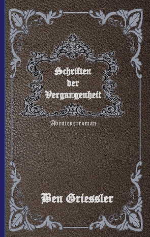 Schriften der Vergangenheit von Griessler,  Ben