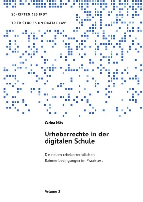 Schriften des IRDT | Trier Studies on Digital Law / Urheberrechte in der digitalen Schule von Mäs,  Carina