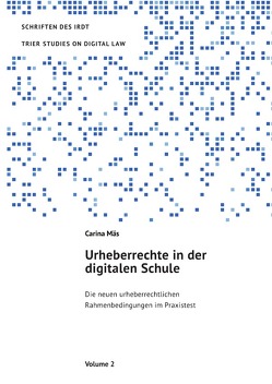 Schriften des IRDT | Trier Studies on Digital Law / Urheberrechte in der digitalen Schule von Mäs,  Carina