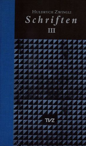 Schriften / Huldrych Zwingli Schriften von Bächtold,  Hans-Ullrich, Beriger,  Andreas, Brunnschweiler,  Thomas, Lutz,  Samuel, Zwingli,  Ulrich