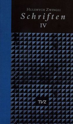 Schriften / Huldrych Zwingli Schriften von Bächtold,  Hans U, Beriger,  Andreas, Brunnschweiler,  Thomas, Lutz,  Samuel, Zwingli,  Ulrich