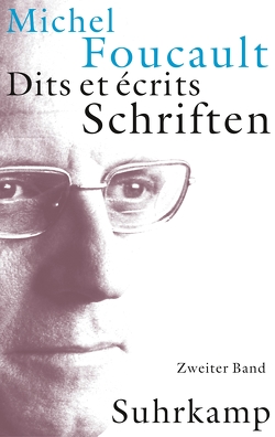 Schriften in vier Bänden. Dits et Ecrits von Ansén,  Reiner, Bischoff,  Michael, Defert,  Daniel, Ewald,  François, Foucault,  Michel, Gondek,  Hans-Dieter, Kocyba,  Hermann, Lagrange,  Jacques, Schröder,  Jürgen