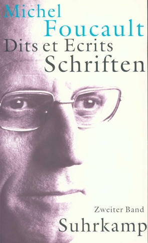 Schriften in vier Bänden. Dits et Ecrits von Ansén,  Reiner, Bischoff,  Michael, Defert,  Daniel, Ewald,  François, Foucault,  Michel, Gondek,  Hans-Dieter, Kocyba,  Hermann, Lagrange,  Jacques, Schröder,  Jürgen