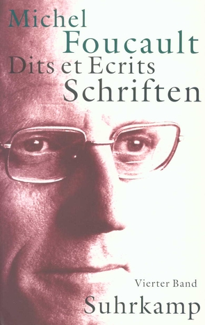 Schriften in vier Bänden. Dits et Ecrits von Bischoff,  Michael, Defert,  Daniel, Ewald,  François, Foucault,  Michel, Gondek,  Hans-Dieter, Kocyba,  Hermann, Lagrange,  Jacques, Schröder,  Jürgen