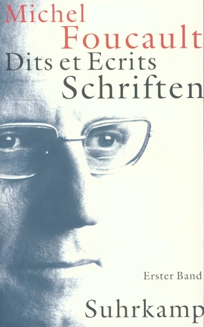 Schriften in vier Bänden. Dits et Ecrits von Bischoff,  Michael, Defert,  Daniel, Ewald,  François, Foucault,  Michel, Gondek,  Hans-Dieter, Kocyba,  Hermann, Lagrange,  Jacques