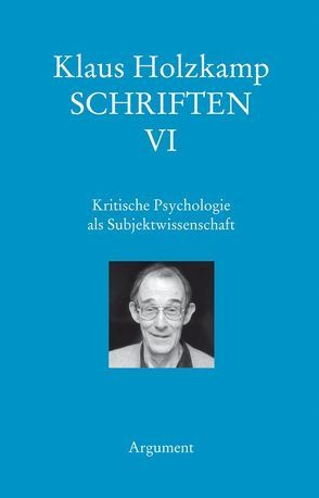 Kritische Psychologie als Subjektwissenschaft von Haug,  Frigga, Holzkamp,  Klaus, Maiers,  Wolfgang, Osterkamp,  Ute