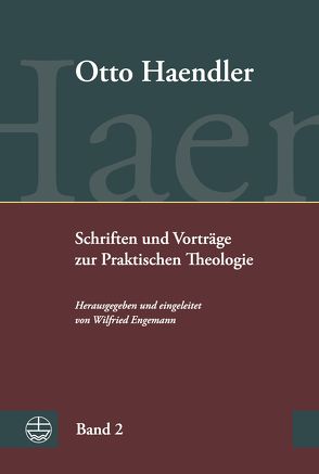 Schriften und Vorträge zur Praktischen Theologie (OHPTh) von Engemann,  Wilfried, Haendler,  Otto